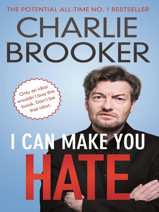 Title details for I Can Make You Hate by Charlie Brooker - Available